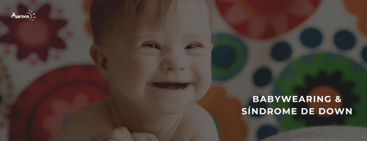 Babywearing & a Síndrome de&nbsp;Down